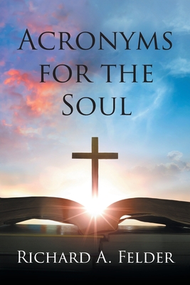 Coperta cărții 'Acronyms for the Soul - Richard A. Felder'