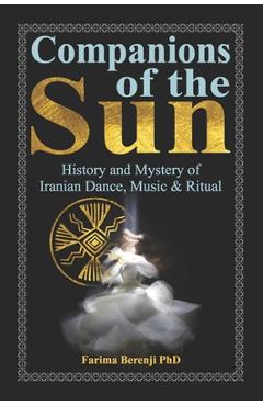 Poza produsului Companions of the Sun: History and Mystery of Iranian Dance, Music & Ritual - Farima Berenji Phd