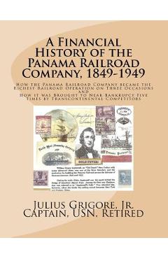 Coperta cărții 'A Financial History of the Panama Railroad Company, 1849-1949 - Julius Grigore'
