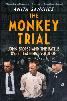 Coperta cărții 'The Monkey Trial: John Scopes and the Battle Over Teaching Evolution - Anita Sanchez'