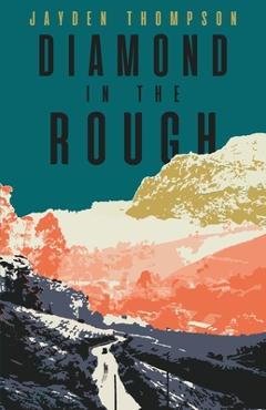Coperta cărții 'Diamond in the Rough - Jayden Thompson'