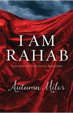 Coperta cărții 'I Am Rahab: Touched by God, Fully Restored - Autumn Miles'