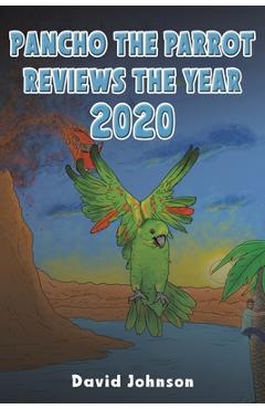 Coperta cărții 'Pancho the Parrot Reviews the Year 2020 - David Johnson'