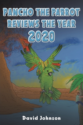 Coperta cărții 'Pancho the Parrot Reviews the Year 2020 - David Johnson'