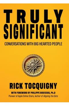 Coperta cărții 'Truly Significant: Conversations with Big Hearted People - Rick Tocquigny'