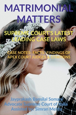 'Matrimonial Matters' Supreme Court's Latest Leading Case Laws: Case Notes- Facts- Findings of Apex Court Judges & Citations - Bansilal Somani