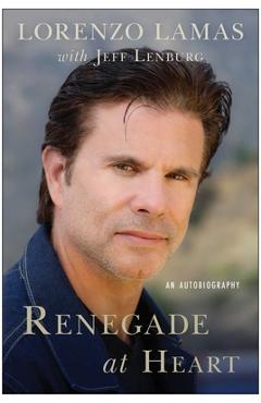 Coperta cărții 'Renegade at Heart: An Autobiography - Lorenzo Lamas'
