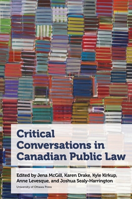Critical Conversations in Canadian Public Law - Karen Drake