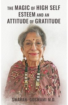 Coperta cărții 'The Magic of High Self Esteem and an Attitude of Gratitude - Swaran Goswami'