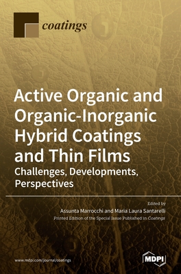 Coperta cărții 'Active Organic and Organic-Inorganic Hybrid Coatings and Thin Films: Challenges, Developments, Perspectives - Assunta'