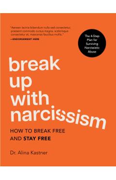 Poza produsului Break Up with Narcissism: How to Break Free and Stay Free -- The 4-Step Plan for Surviving Narcissistic Abuse - Alina Kastner