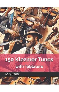 Poza produsului 150 Klezmer Tunes with Tablature - Gary Rader