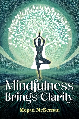 Mindfulness Brings Clarity - Megan Mckernan