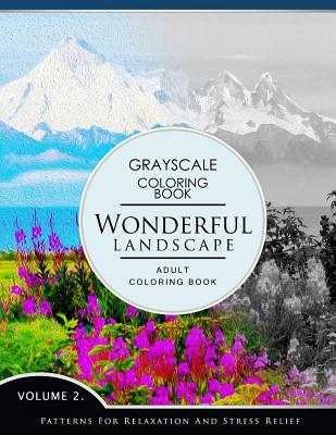 Wonderful Landscape Volume 2: Grayscale coloring books for adults Relaxation (Adult Coloring Books Series, grayscale fantasy coloring books) - 