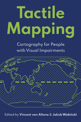 Tactile Mapping: Cartography for People with Visual Impairments - Vincent Van Altena