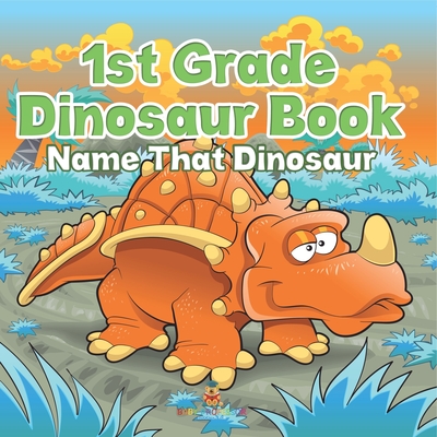 1st Grade Dinosaur Book: Name That Dinosaur -