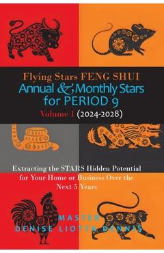 Poza produsului Flying Stars Feng Shui: Annual & Monthly Stars for Period 9: Extracting the Stars Hidden Potential for Your Home or Business Over the Next 5 Years Vol - Denise Liotta-dennis