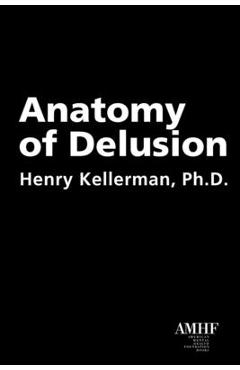 Coperta cărții 'Anatomy of Delusion - Henry Kellerman'