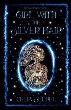 Coperta cărții 'Girl with the Silver Hair: A coming-of-age dystopian thriller about love, family, and the secrets that bind us. - Celia'
