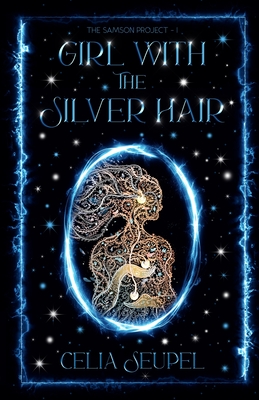 Coperta cărții 'Girl with the Silver Hair: A coming-of-age dystopian thriller about love, family, and the secrets that bind us. - Celia'