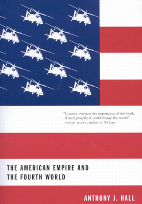 The American Empire and the Fourth World: The Bowl with One Spoon, Part One Volume 35 - Anthony J. Hall