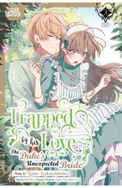 Coperta cărții 'Trapped by His Love: The Duke's Unexpected Bride, Volume 3 -'