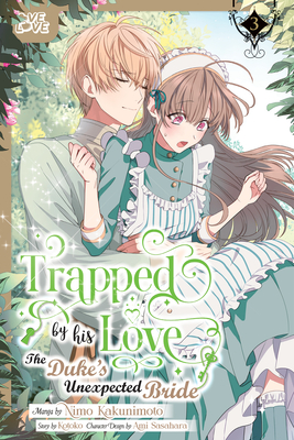 Trapped by His Love: The Duke's Unexpected Bride, Volume 3 -