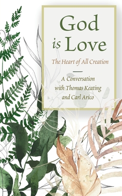 God is Love: The Heart of All Creation - Thomas Keating