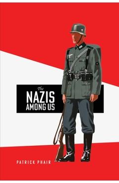 The Nazis Among Us - Patrick Phair