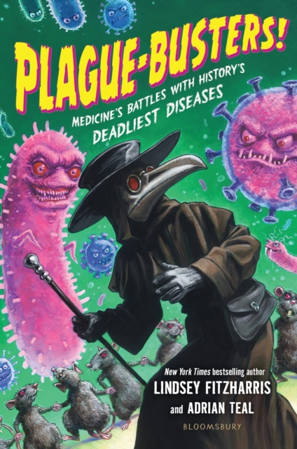 Plague-Busters!: Medicine's Battles with History's Deadliest Diseases - Lindsey Fitzharris