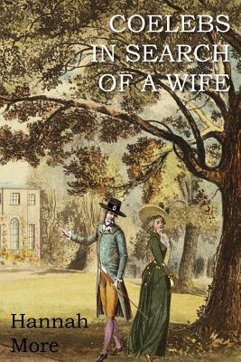 Coelebs in Search of a Wife - Hannah More