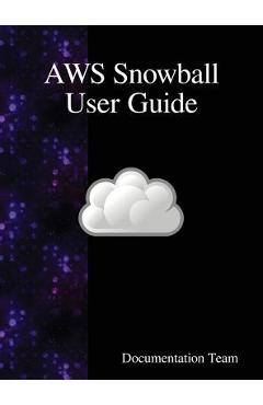 Coperta cărții 'AWS Snowball User Guide - Documentation Team'