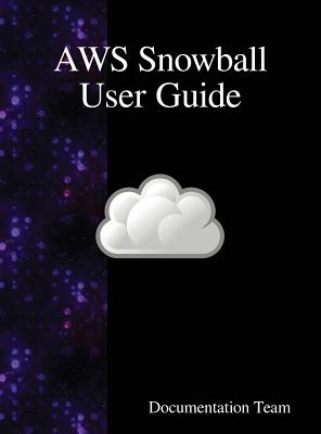 Coperta cărții 'AWS Snowball User Guide - Documentation Team'