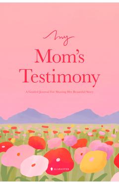 Poza produsului My Mom's Testimony (Sb): A Guided Journal for Sharing Her Beautiful Story - 