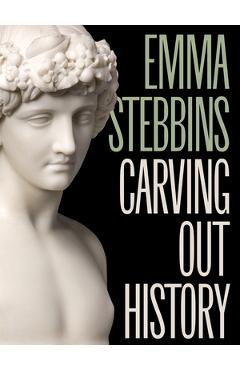 Coperta cărții 'Emma Stebbins: Carving Out History - Karli Wurzelbacher'