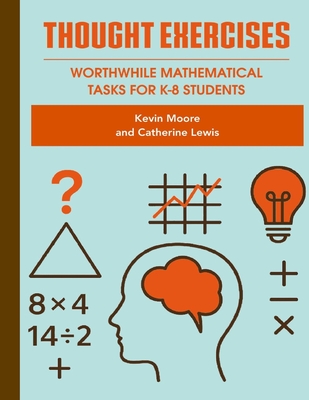 Thought Exercises: Worthwhile Mathematical Tasks for K-8 Students - Catherine Lewis