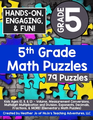 5th Grade Math Puzzles: Kids Ages 10, 11, & 12: - Volume, Measurement Conversions, Multidigit Multiplication and Division, Exponents, Decimals - Heather Jo