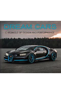 Dream Cars: Chronicle of Design and Performance -
