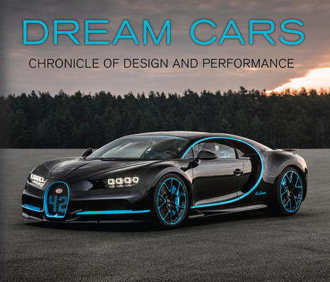 Dream Cars: Chronicle of Design and Performance - 