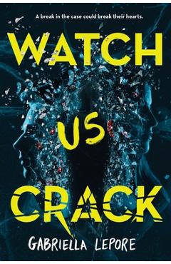 Coperta cărții 'Watch Us Crack - Gabriella Lepore'
