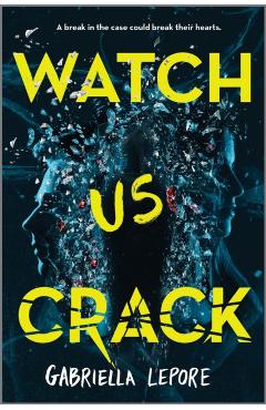 Watch Us Crack - Gabriella Lepore