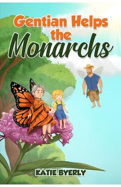 Coperta cărții 'Gentian Helps the Monarchs - Katie Byerly'