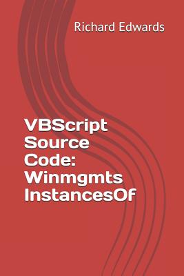 VBScript Source Code: Winmgmts InstancesOf - Richard Edwards