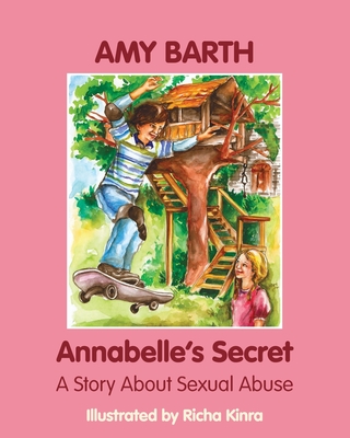 Annabelle's Secret: A Story about Sexual Abuse - Amy Barth