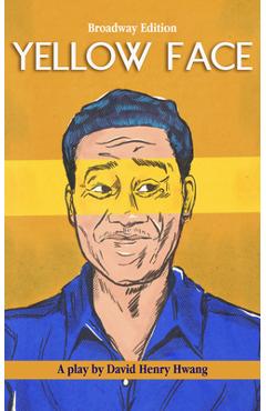 Coperta cărții 'Yellow Face (Broadway Edition) - David Henry Hwang'
