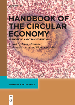 Handbook of the Circular Economy: Transitions and Transformation - Allen Alexander