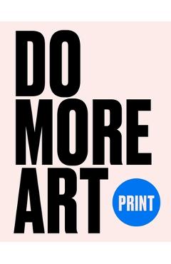 Coperta cărții 'Print: Do More Art -'