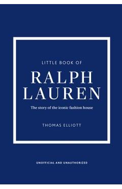 Coperta cărții 'Little Book of Ralph Lauren: The Story of the Iconic Fashion House - Thomas Elliott'