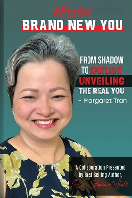 Mission Brand New You - From Shadow to Spotlight - Unveiling the Real You - Margaret Tran