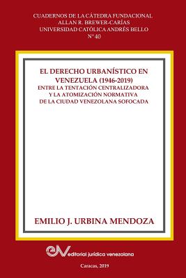 Coperta cărții 'El Derecho Urbanistico En Venezuela (1946-2019).: Entre la centralizadora y la atomización normativa en la ciudad'